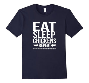 Eat Sleep Chickens Repeat Cool Farming Funny Tee