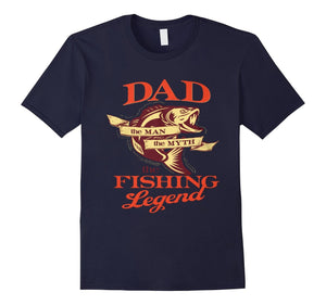 Dad The Man The Myth The Fishing Legend Shirt