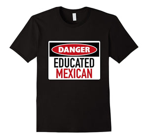 Danger Educated Mexican T Shirt Latina Smart