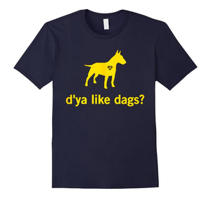 D'Ya Like Dags Tshirt