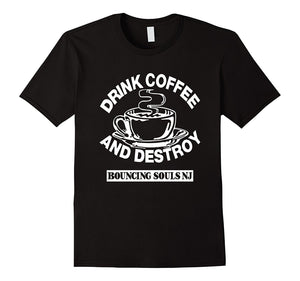 Drink Coffee And Destroy Bouncing Souls T- Shirt