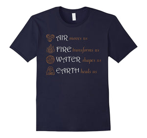 Air Moves Us Fire Transforms Us Water Shapes Us Tshirt
