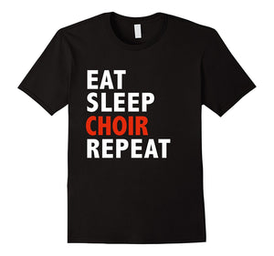 Eat Sleep Choir Repeat Funny Shirt Glee Club Singing Singer