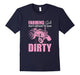 Farm Girls Aren'T Afraid To Get Dirty Funny T-Shirt