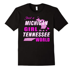 Copy Of Just A Michigan Girl In A Tennessee World T-Shirt