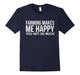 Farming Makes Me Happy You Not So Much Cool Funny T-Shirt