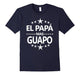 El Papa Mas Guapo T Shirt