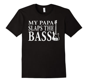 Bass Players' Kids T Shirt-My Papa Slaps The Bass Funny Teebass