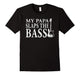 Bass Players' Kids T Shirt-My Papa Slaps The Bass Funny Teebass