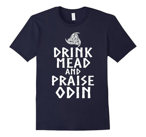 Drink Mead And Praise Odin T Shirt, Odin Mead T Shirt