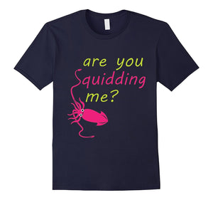 Are You Squidding Me Cute Squid Tee Shirt