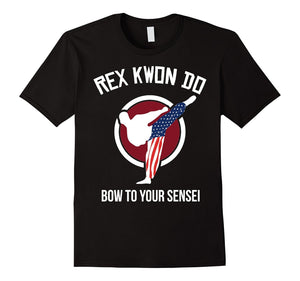 Dynamite Shirt Rex Kwon Do Bow To Your Front Design