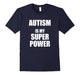 Autism Is My Superpower (Jc) T-Shirt
