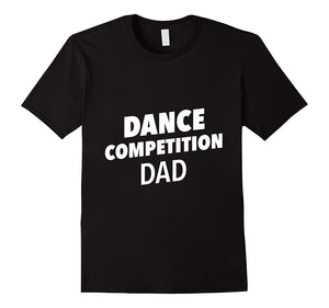 Dance Competition Dad T-Shirt | Dance Competition Shirt