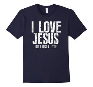 Christianity T-Shirt : I Love Jesus But I Cuss A Little Tshi