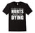 Everything Hurts & I Am Dying Running Tshirts With Funny Say