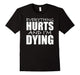 Everything Hurts & I Am Dying Running Tshirts With Funny Say