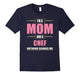 Chef Mom T Shirt - Gifts Jobs Mom