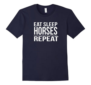 Eat Sleep Horses Repeat Best Equestrian Funny T-Shirt