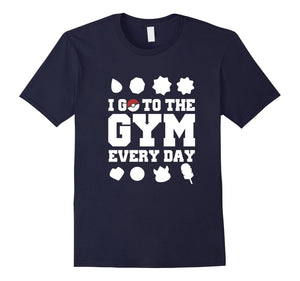 I Go To The Gym Every Day Shirt