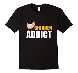 Chicken Gag Gift Chicken Addict Shirt