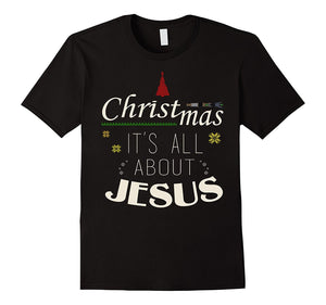 Christmas! It'S All About Jesus Shirt