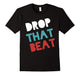 Drop That Beat Cool Music Lover T-Shirt