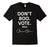 Don'T Boo. Vote Shirt