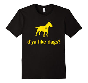 D'Ya Like Dags Tshirt