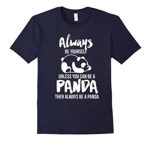 Always Be Yourself Unless You Can Be A Panda Gift T-Shirt