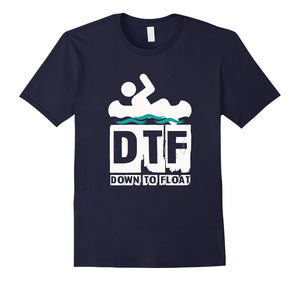 Dtf - Down To Float - Kayak Canoe T Shirt