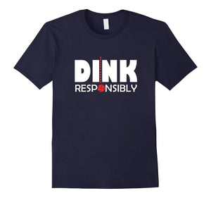 Dink Responsibly Pickleball T-Shirt