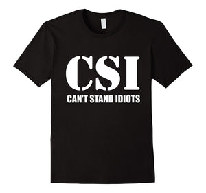 Csi - Can'T Stand Idiots Tshirt