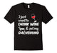 I Just Want To Drink Wine & Pet My Dachshund Funny Dog Lover T-Shirt