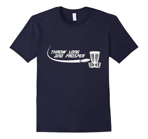 Disc Golf Shirt- Throw Long And Prosper