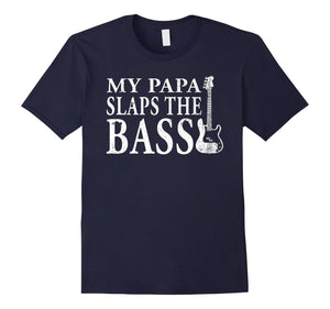 Bass Players' Kids T Shirt-My Papa Slaps The Bass Funny Teebass