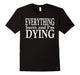 Everything Hurts And I'M Dying T-Shirt
