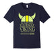 Always Be Yourself Unless You Can Be A Viking T-Shirt