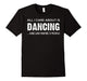 All I Care About Dancing And Like Maybe 3 People Tshirt