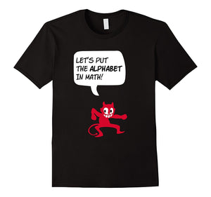 And Then Satan Said: Let'S Put The Alphabet In Math! T-Shirt