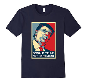 Election Hope Poster Trump Not My President T-Shirt
