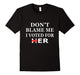 Don'T Blame Me I Voted For Her T Shirt