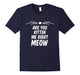Are You Kitten Me Right Meow Cat Men Women Unisex Top T Shir
