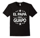 El Papa Mas Guapo T Shirt