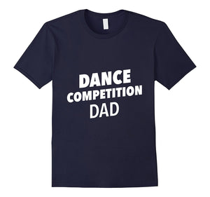 Dance Competition Dad T-Shirt | Dance Competition Shirt