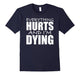 Everything Hurts & I Am Dying Running Tshirts With Funny Say