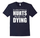 Everything Hurts & I Am Dying Running Tshirts With Funny Say