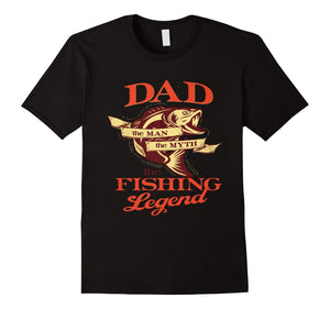 Dad The Man The Myth The Fishing Legend Shirt
