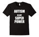 Autism Is My Superpower (Jc) T-Shirt