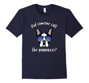 Did Someone Call The Puparazzi Boston Terrier T-Shirt